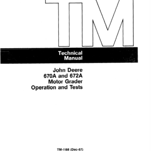 John Deere 670A, 672A Motor Grader Service Manual TM-1188