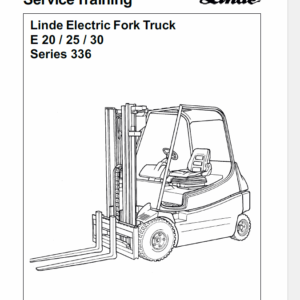 Linde Series 336 Electric Forklift Truck: E20, E25, E30 Workshop Service Manual