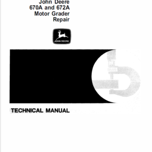 John Deere 670A, 672A Motor Grader Service Manual TM-1188