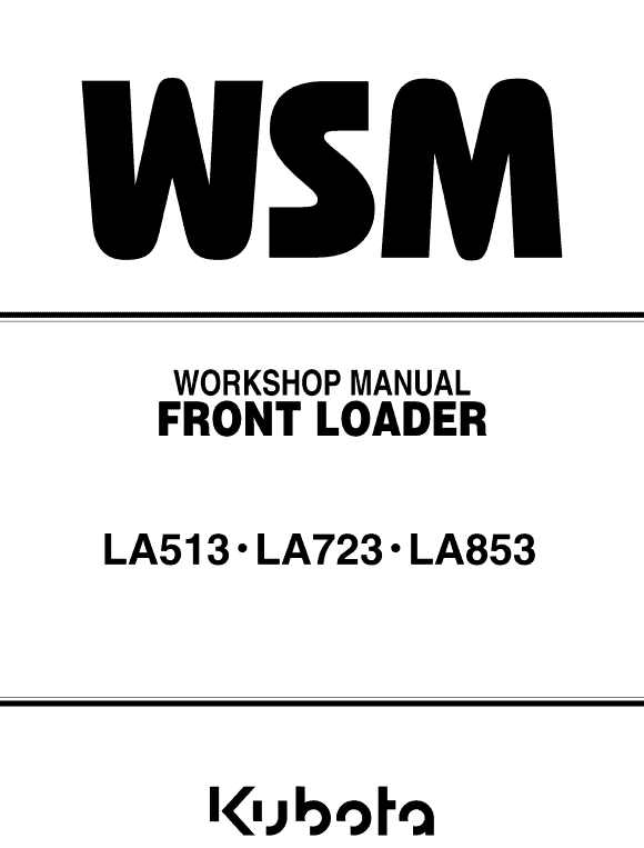 Kubota La513, La723, La825 Front Loader Workshop Manual