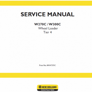 New Holland W270c, W300c Tier 4 Wheel Loader Service Manual