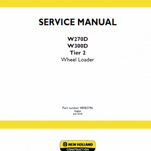 New Holland W270d, W300d Tier 2 Wheel Loader Service Manual