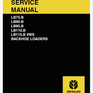 New Holland Lb75.b, Lb90.b, Lb95.b, Lb110.b, Lb115.b Backhoe Service Manual