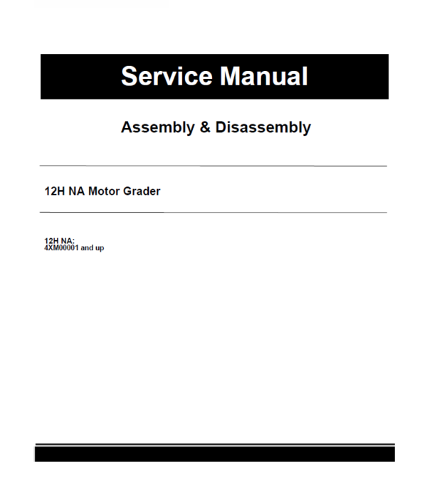 Caterpillar CAT 12H NA Motor Grader Service Repair Manual (4XM00001 and up)