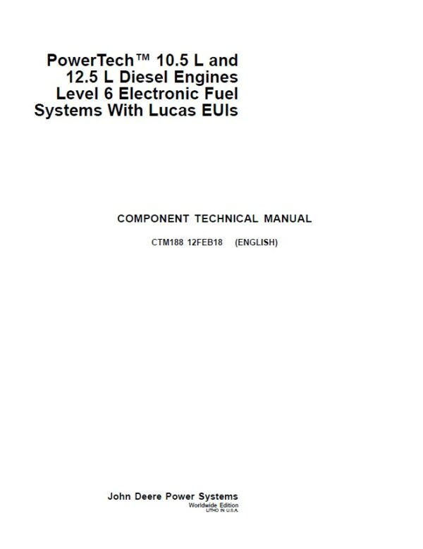 John Deere PowerTech 10.5L, 12.5L Diesel Engines Level 6 Lucas Electronic Fuel Systems Repair Manual (CTM188)