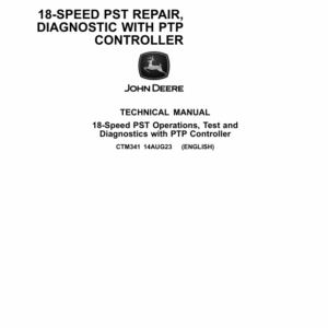 John Deere 18 Speed Power Shift Transmission (PST) with PTP Controller Component Technical Manual (CTM341)