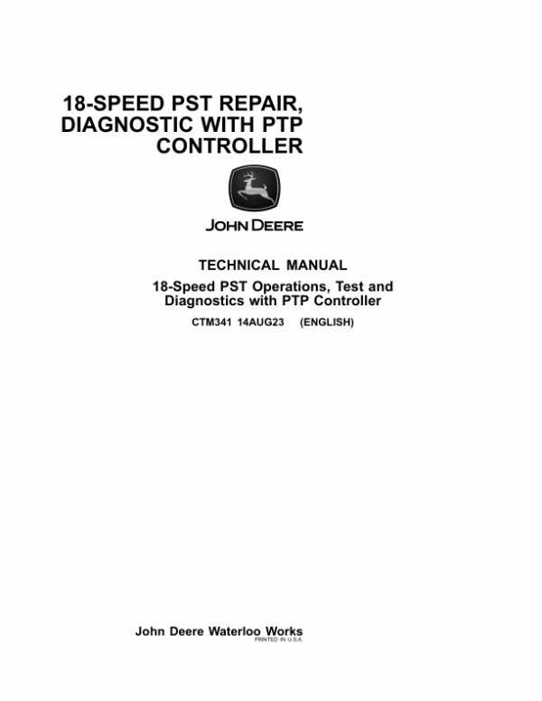 John Deere 18 Speed Power Shift Transmission (PST) with PTP Controller Component Technical Manual (CTM341)