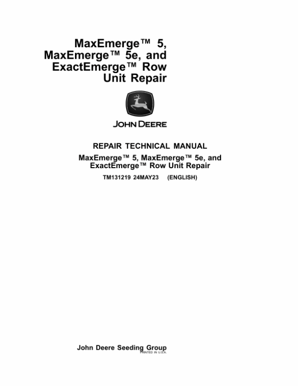 John Deere MaxEmerge 5, MaxEmerge 5e, ExactEmerge Row Unit Service Repair Manual (TM131219)