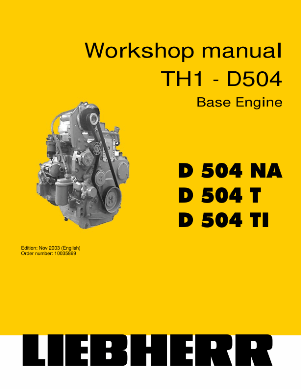 Liebherr D504, D504 NA, D504 T, D504 TI (TH1 - Base Engine) Diesel Engine Service Repair Manual Liebherr D504, D504 NA, D504 T, D504 TI (TH1 - Base Engine) Diesel Engine Service Repair Manual