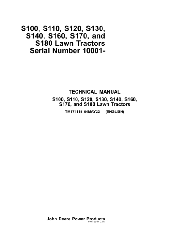 John Deere S100, S110, S120, S130, S140, S160, S170, S180 Lawn Tractors Service Repair Manual (TM171119) John Deere S100, S110, S120, S130, S140, S160, S170, S180 Lawn Tractors Service Repair Manual (TM171119)