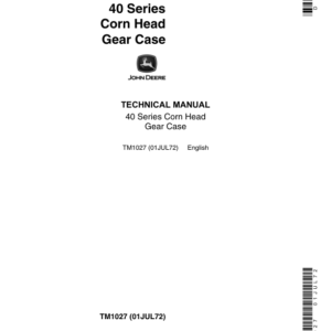 John Deere 40 Series Corn Head Gear Case Repair Technical Manual (TM1027)
