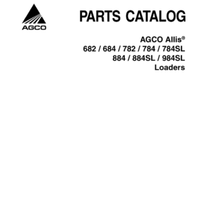 Allis-Chalmers 682, 684, 782, 784, 784SL, 884, 884SL, 984SL Loaders Parts Catalog Manual