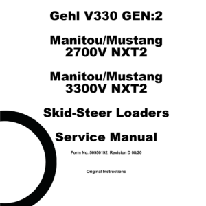 Gehl V270 Gen 2, V330 Gen 2 and Mustang 2700V NXT2, 3300V NXT2 Skid Steer Service Repair Manual